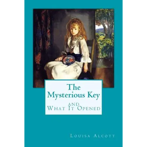 The Mysterious Key and What It Opened - Paperback