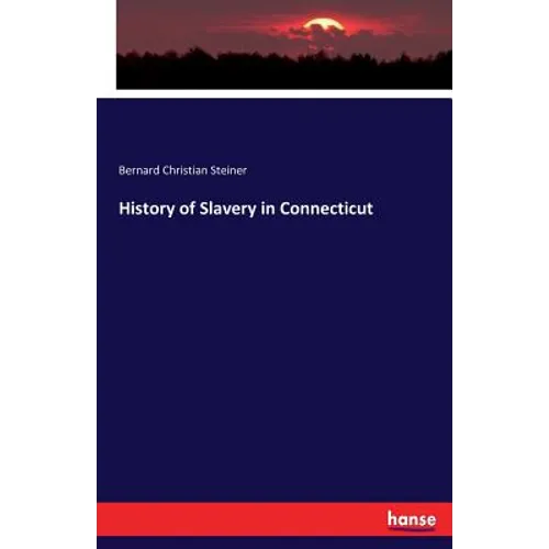 History of Slavery in Connecticut - Paperback