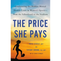 The Price She Pays: Confronting the Hidden Mental Health Crisis in Women's Sports--From the Schoolyard to the Stadium - Hardcover