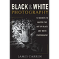 Black And White Photography: 12 Secrets to Master The Art of Black And White Photography - Paperback