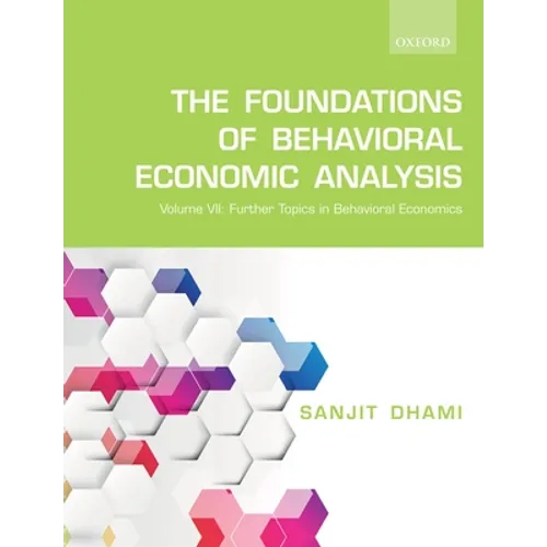 The Foundations of Behavioral Economic Analysis: Volume VII: Further Topics in Behavioral Economics - Paperback