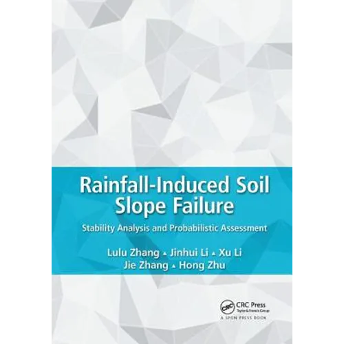 Rainfall-Induced Soil Slope Failure: Stability Analysis and Probabilistic Assessment - Paperback