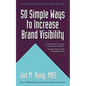 50 Simple Ways to Increase Brand Visibility - Paperback