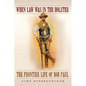 When Law Was in the Holster: The Frontier Life of Bob Paul - Hardcover