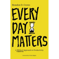 Every Day Matters: A Biblical Approach to Productivity - Paperback