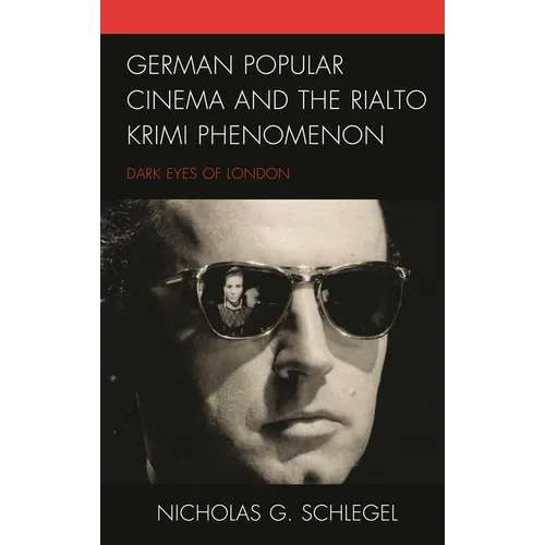 German Popular Cinema and the Rialto Krimi Phenomenon: Dark Eyes of London - Hardcover