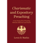 Charismatic and Expository Preaching: A Case Study of Two Preaching Methods Within the Local Church - Paperback