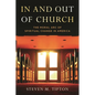 In and Out of Church: The Moral Arc of Spiritual Change in America - Hardcover
