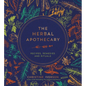 The Herbal Apothecary: Recipes, Remedies and Rituals - Hardcover