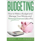 Budgeting: How to Make a Budget and Manage Your Money and Personal Finances Like a Pro - Paperback