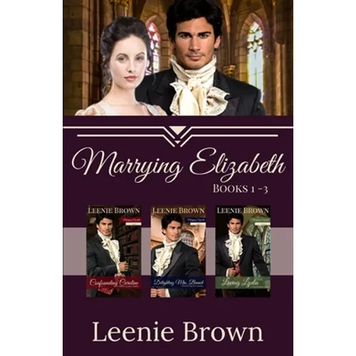 Marrying Elizabeth, Books 1-3 Compilation: A Pride and Prejudice Variation Series - Paperback