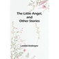 The Little Angel, and Other Stories - Paperback