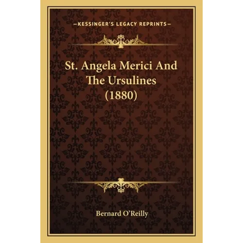 St. Angela Merici and the Ursulines (1880) - Paperback