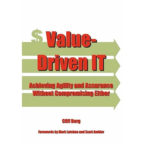 Value-Driven IT: Achieving Agility and Assurance Without Compromising Either - Paperback