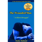 The Wounded Man: A Silent Struggle! - Paperback