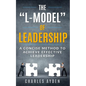 The "L-Model" of Leadership: A Concise Method To Achieve Effective Leadership - Paperback