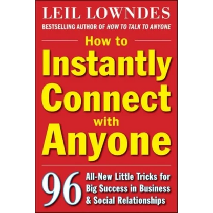How to Instantly Connect with Anyone: 96 All-New Little Tricks for Big Success in Relationships - Paperback