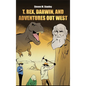 T. rex, Darwin, and Adventures Out West - Hardcover