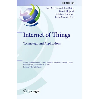 Internet of Things. Technology and Applications: 4th Ifip International Cross-Domain Conference, Ifipiot 2021, Virtual Event, November 4-5, 2021, Revi - Paperback