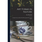 Art Forms in Nature: Examples From the Plant World Photographed Direct From Nature - Hardcover