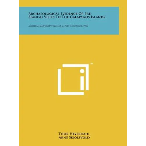 Archaeological Evidence Of Pre-Spanish Visits To The Galapagos Islands: American Antiquity, V22, No. 2, Part 3, October, 1956 - Hardcover