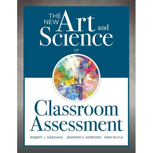 New Art and Science of Classroom Assessment: (Authentic Assessment Methods and Tools for the Classroom) - Paperback