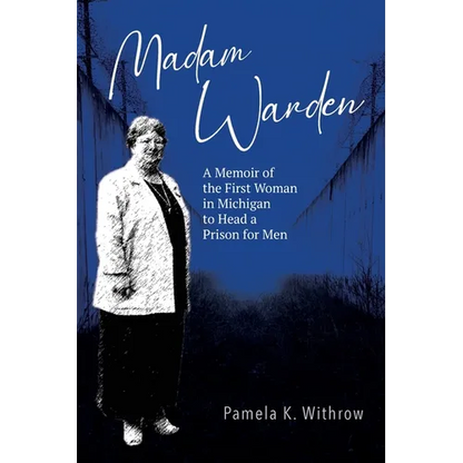 Madam Warden: A Memoir of the First Woman in Michigan to Head a Prison for Men - Paperback