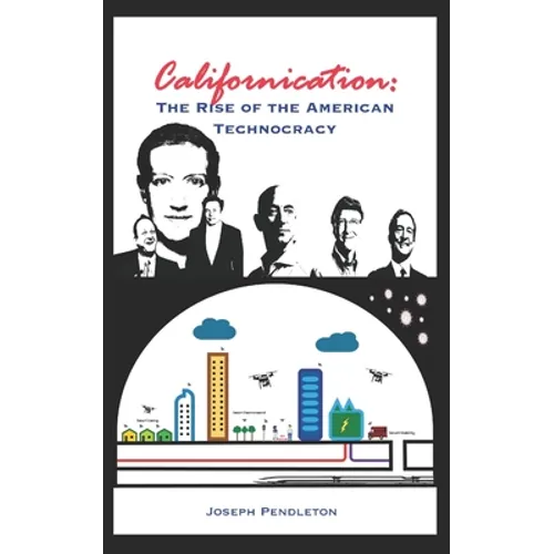 Californication: The Rise of the American Technocracy - Paperback