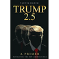 Trump 2.5: A Primer - Paperback
