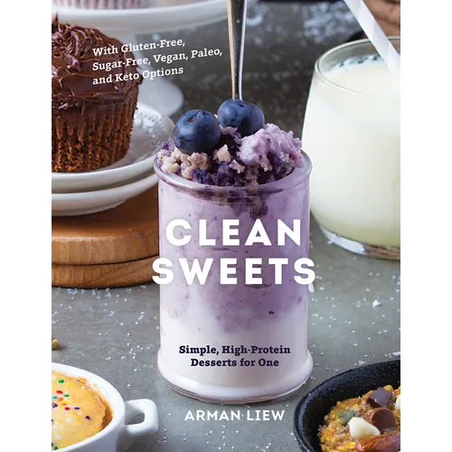 Clean Sweets: Simple, High-Protein Desserts for One - Hardcover