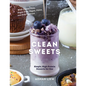 Clean Sweets: Simple, High-Protein Desserts for One - Hardcover