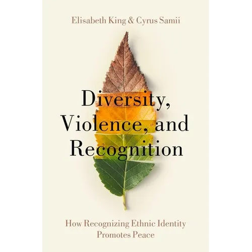 Diversity, Violence, and Recognition: How Recognizing Ethnic Identity Promotes Peace - Paperback