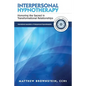 Interpersonal Hypnotherapy: Honoring the Sacred in Transformational Relationships - Paperback