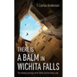 There Is a Balm in Wichita Falls - Hardcover