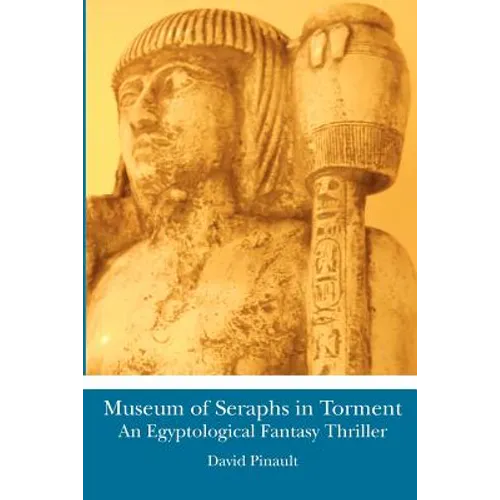 Museum of Seraphs in Torment: An Egyptological Fantasy Thriller - Paperback