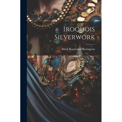 Iroquois Silverwork - Paperback