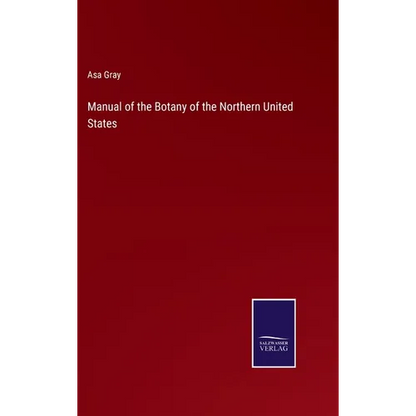 Manual of the Botany of the Northern United States - Hardcover