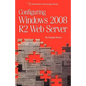 Configuring Windows 2008 R2 Web Server: A step-by-step guide to building Internet servers with Windows - Paperback