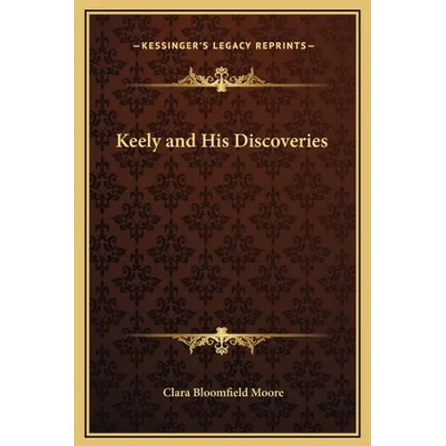 Keely and His Discoveries - Hardcover