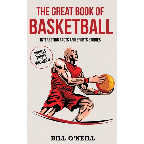 The Great Book of Basketball: Interesting Facts and Sports Stories - Paperback