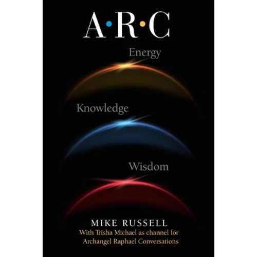 A. R. C. - The Archangel Raphael Conversations - Paperback