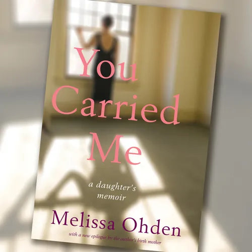 You Carried Me: A Daughter's Memoir - Hardcover