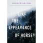 Like the Appearance of Horses - Hardcover