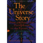 The Universe Story: From the Primordial Flaring Forth to the Ecozoic Era--A Celebration of the Unfol - Paperback