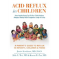Acid Reflux in Children: How Healthy Eating Can Fix Your Child's Asthma, Allergies, Obesity, Nasal Congestion, Cough & Croup - Hardcover