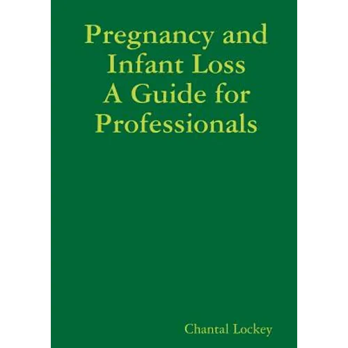 Pregnancy and Infant Loss: A Guide for Professionals - Paperback