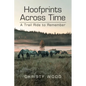 Hoofprints Across Time: A Trail Ride to Remember - Paperback