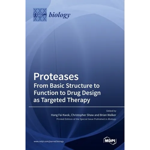 Proteases: From Basic Structure to Function to Drug Design as Targeted Therapy - Hardcover