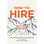 How to Hire: The Essential Guide to Recruit & Retain the Right People - Hardcover