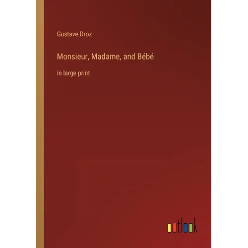 Monsieur, Madame, and Bébé: in large print - Paperback